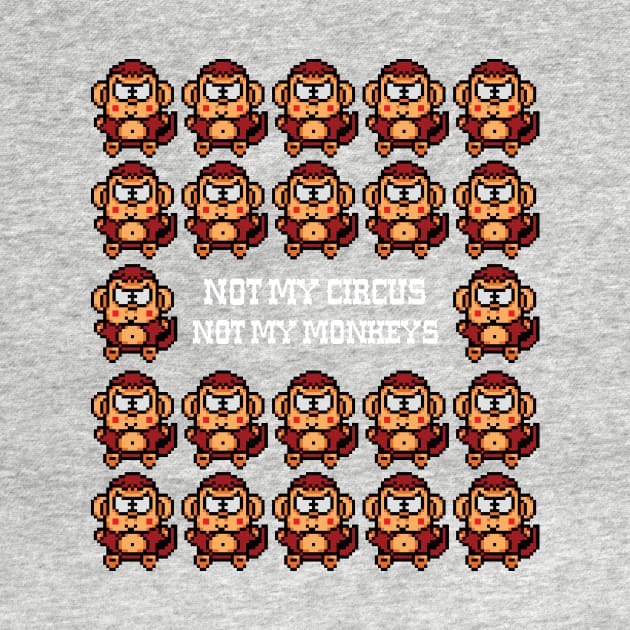 NOT MY CIRCUS NOT MY MONKEYS by RussellTateDotCom